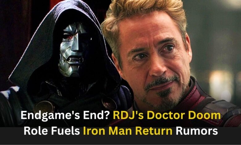 Endgame's End? RDJ's Doctor Doom Role Fuels Iron Man Return Rumors