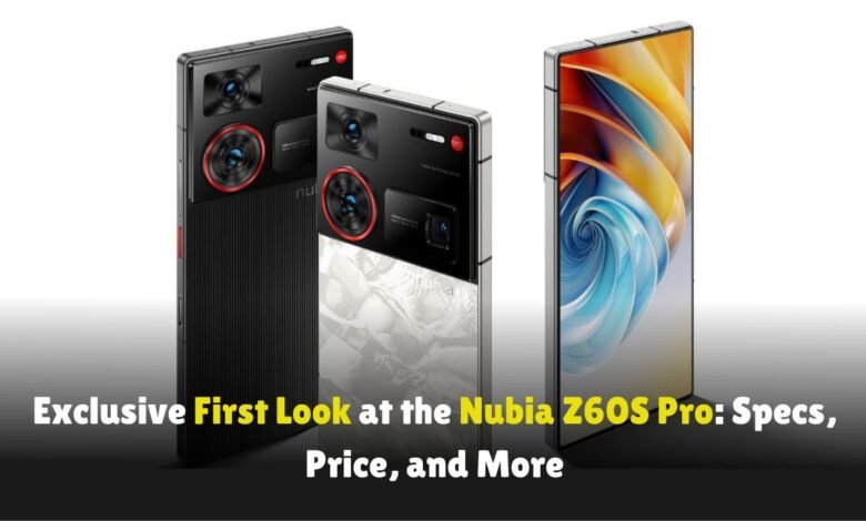 Exclusive First Look at the Nubia Z60S Pro: Specs, Price, and More