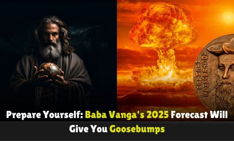 Prepare-Yourself-Baba-Vangas-2025-Forecast-Will-Give-You-Goosebumps (1)