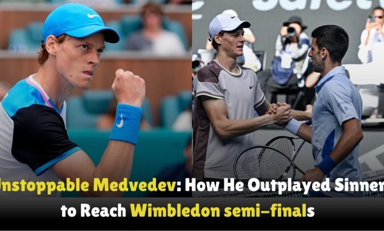 Unstoppable-Medvedev-How-He-Outplayed-Sinner-to-Reach-Wimbledon-semi-finals