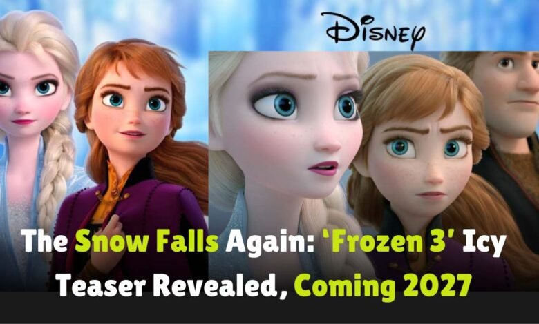 The-Snow-Falls-Again-Frozen-3-Icy-Teaser-Revealed-Coming-2027