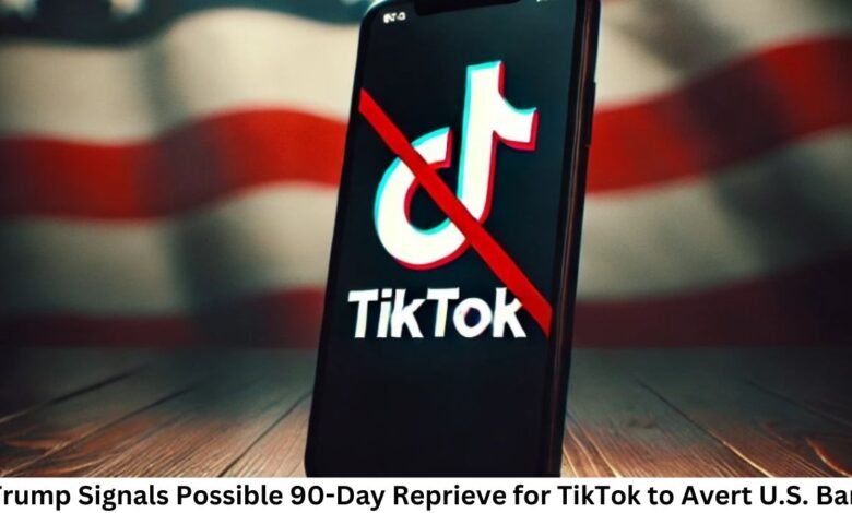 Trump Signals Possible 90-Day Reprieve for TikTok to Avert U.S. Ban